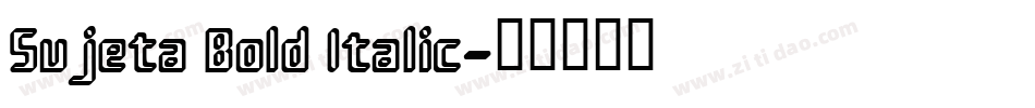 Sujeta Bold Italic字体转换